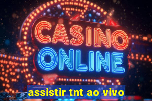 assistir tnt ao vivo